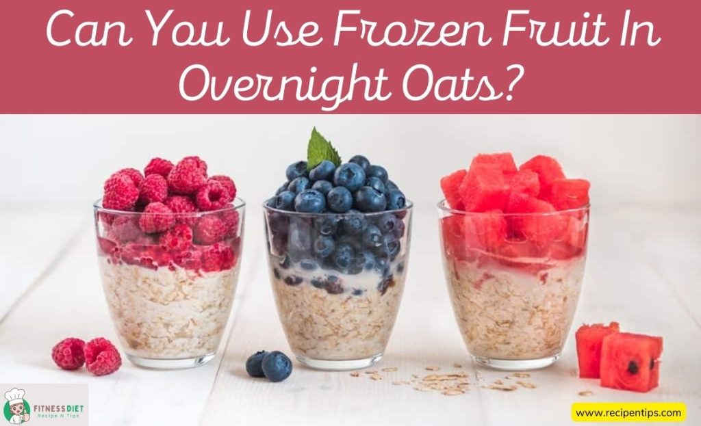 Frozen fruit in overnight oats