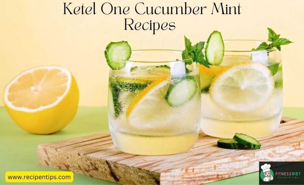 Ketel One Cucumber Mint Recipes