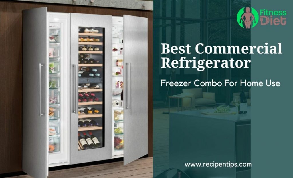 best commercial refrigerator freezer combo for home use
