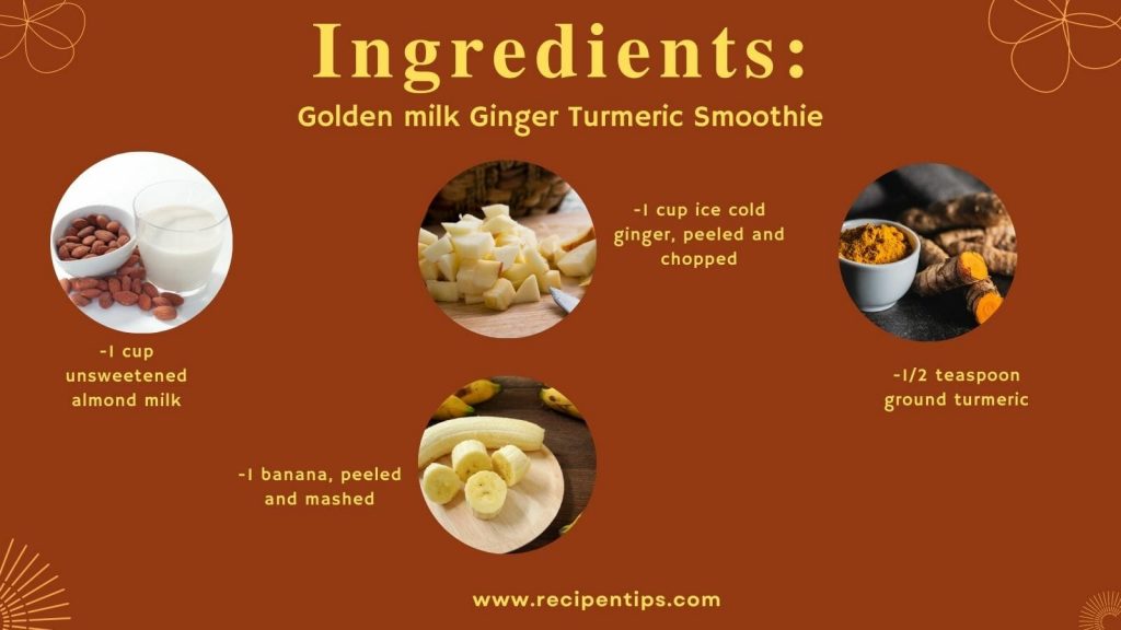 Golden milk Ginger Turmeric Smoothie ingredients