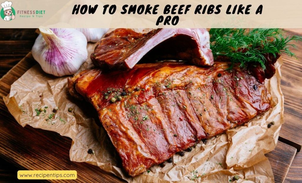 how to smoke beef ribs like a pro