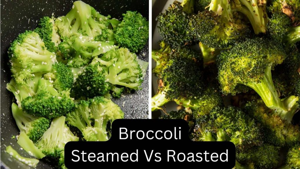 Steamed Broccoli Vs Roasted Broccoli