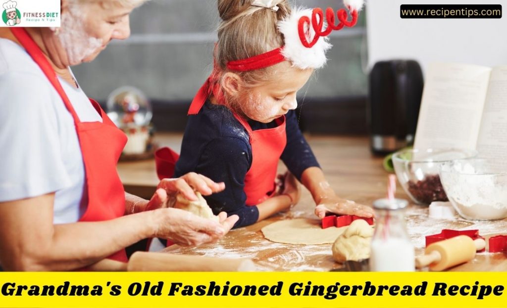 Grandma’s Old Fashioned Gingerbread Recipe