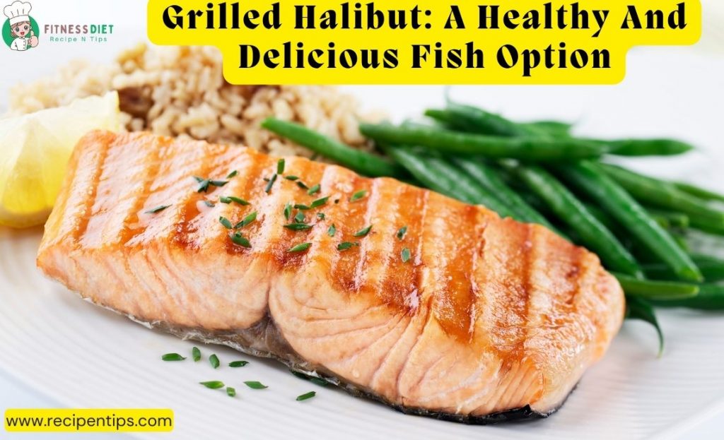 mam plz send me recipe data for this recipe: Grilled Halibut Recipe With Lemon and Herbs
