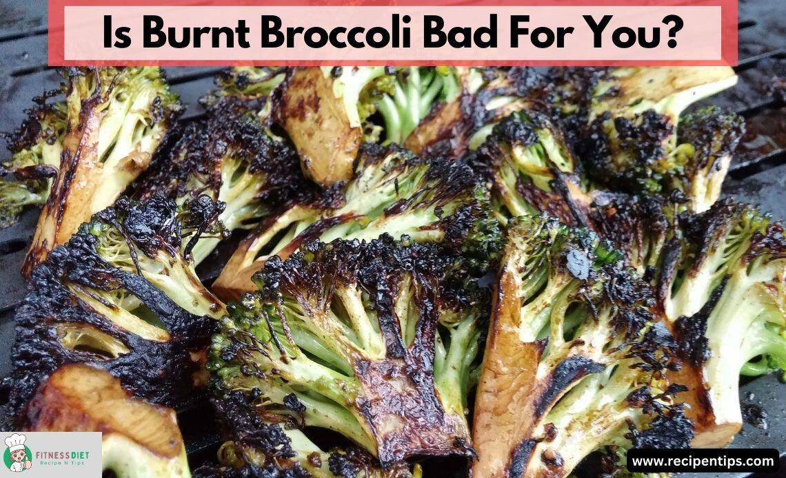 Is Burnt Broccoli Bad For You Is Burnt Broccoli Bad For You