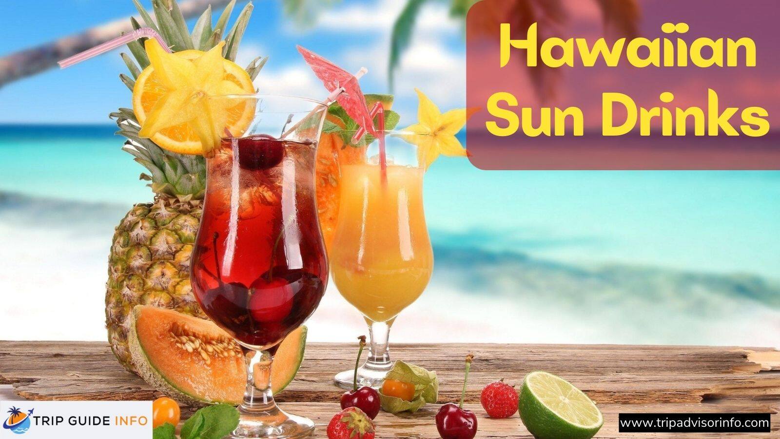 8 Best Hawaiian Sun Drinks - The Most Interesting Facts